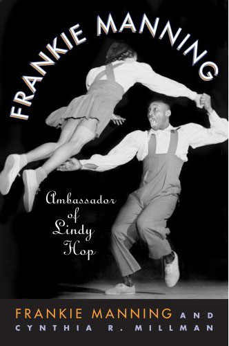 Buy the book TODAY: Frankie Manning: Ambassador of lindy hop